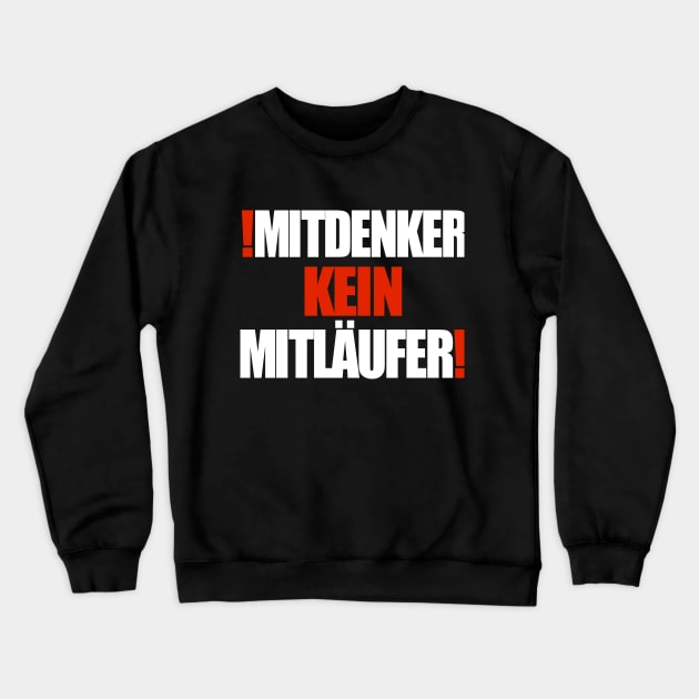 Mitdenker kein Mitläufer! Crewneck Sweatshirt by Lin-Eve